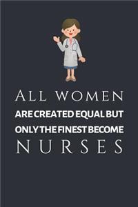All Women Are Created Equal But Only The Finest Become Nurses