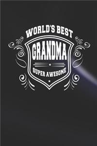 World's Best Grandma Super Awesome: Family life Grandma Mom love marriage friendship parenting wedding divorce Memory dating Journal Blank Lined Note Book Gift