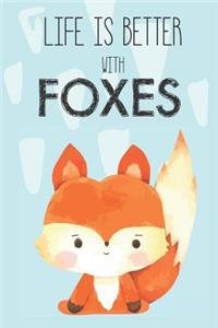 Life Is Better With Foxes