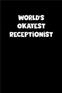 World's Okayest Receptionist Notebook - Receptionist Diary - Receptionist Journal - Funny Gift for Receptionist