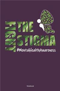 Fight The Stigma #mentalhealthawareness Notebook
