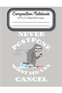 Never Postpone What You Can Cancel Composition Notebook 8.5