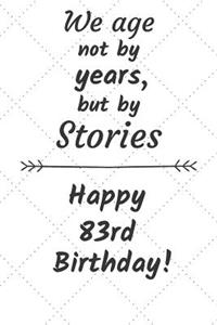 We age not by years but by stories Happy 83rd Birthday