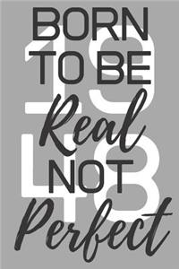 Born To Be Real Not Perfect 1948