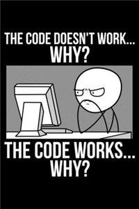 Code Doesn't Work... Why? The Code Works... Why?