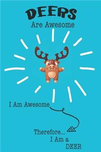 Deers Are Awesome I Am Awesome Therefore I Am a Deer