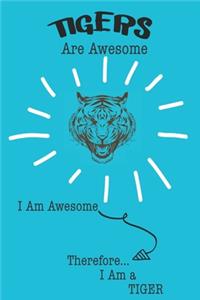 Tigers Are Awesome I Am Awesome Therefore I Am a Tiger