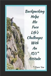 Backpacking Helps Me Face Life's Challenges With An IDY (I Dare You) Attitude