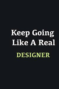 Keep Going Like a Real Designer