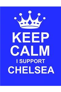 Keep Calm I Support Chelsea