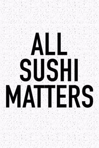 All Sushi Matters