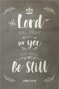 The Lord Will Fight For You You Need Only Be Still Exodus 14