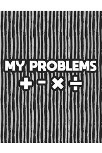 My Problems + - ×