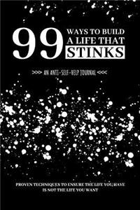 99 Ways to Build a Life That Stinks