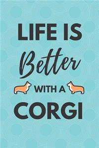 Life Is Better With A Corgi