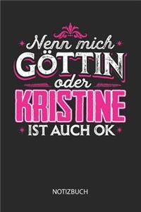 Nenn mich Göttin oder - Kristine - ist auch OK - Notizbuch