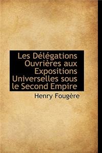 Les D L Gations Ouvri Res Aux Expositions Universelles Sous Le Second Empire