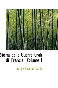 Storia Delle Guerre Civili Di Francia, Volume I