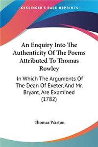 Enquiry Into The Authenticity Of The Poems Attributed To Thomas Rowley