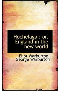 Hochelaga: Or, England in the New World