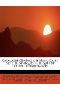 Catalogue G N Ral Des Manuscrits Des Biblioth Ques Publiques de France: D Partements