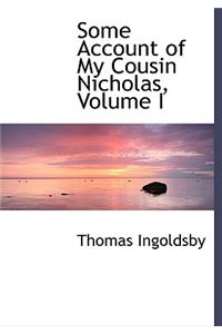 Some Account of My Cousin Nicholas, Volume I