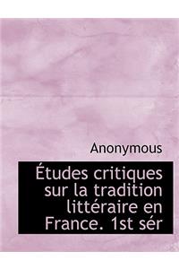 Etudes Critiques Sur La Tradition Litt Raire En France. 1st S R