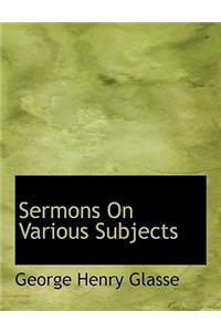 Sermons on Various Subjects