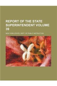 Report of the State Superintendent Volume 39