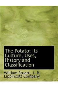 The Potato; Its Culture, Uses, History and Classification