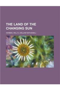 The Land of the Changing Sun
