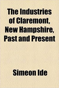 The Industries of Claremont, New Hampshire, Past and Present