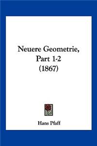 Neuere Geometrie, Part 1-2 (1867)