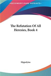 The Refutation of All Heresies, Book 4