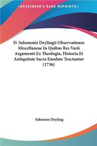 D. Salomonis Deylingii Observationes Miscellaneae in Quibus Res Varii Argumenti Ex Theologia, Historia Et Antiquitate Sacra Enodate Tractantur (1736)