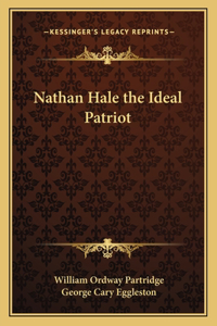 Nathan Hale the Ideal Patriot