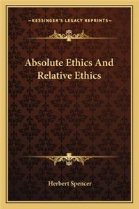 Absolute Ethics and Relative Ethics