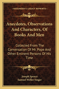 Anecdotes, Observations and Characters, of Books and Men
