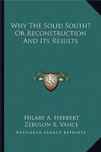 Why the Solid South? or Reconstruction and Its Results