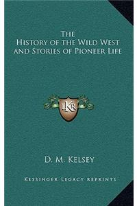 The History of the Wild West and Stories of Pioneer Life