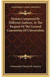 Hymns Composed by Different Authors, at the Request of the General Convention of Universalists