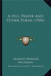 Hill Prayer and Other Poems (1904)