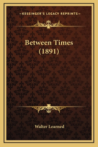 Between Times (1891)