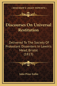 Discourses On Universal Restitution