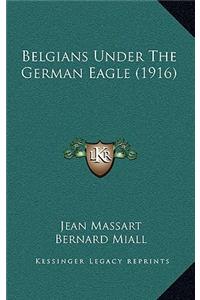 Belgians Under the German Eagle (1916)