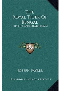 The Royal Tiger of Bengal