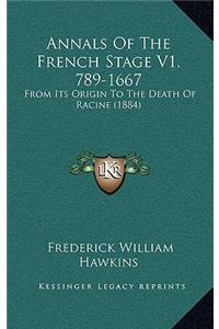 Annals Of The French Stage V1, 789-1667