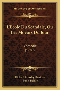 L'Ecole Du Scandale, Ou Les Moeurs Du Jour
