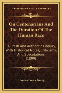 On Centenarians And The Duration Of The Human Race