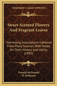 Sweet-Scented Flowers And Fragrant Leaves